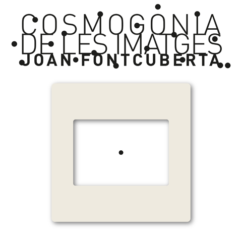 COSMOGONÍA DE LAS IMÁGENES. JOAN FONTCUBERTA